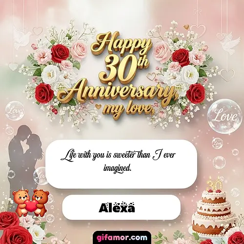 Happy 30th anniversary, my love Alexa