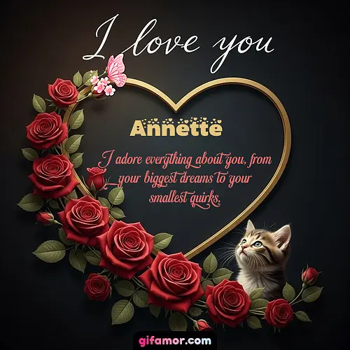 I adore everything about you, from your biggest dreams to your smallest quirks.