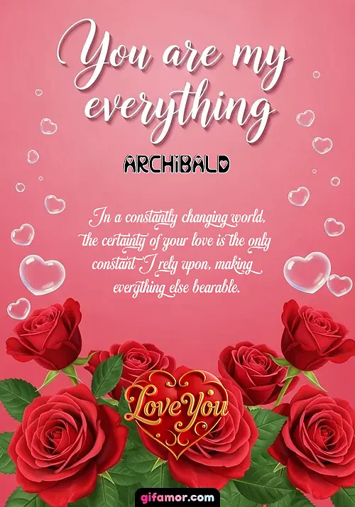 You are my everything Archibald