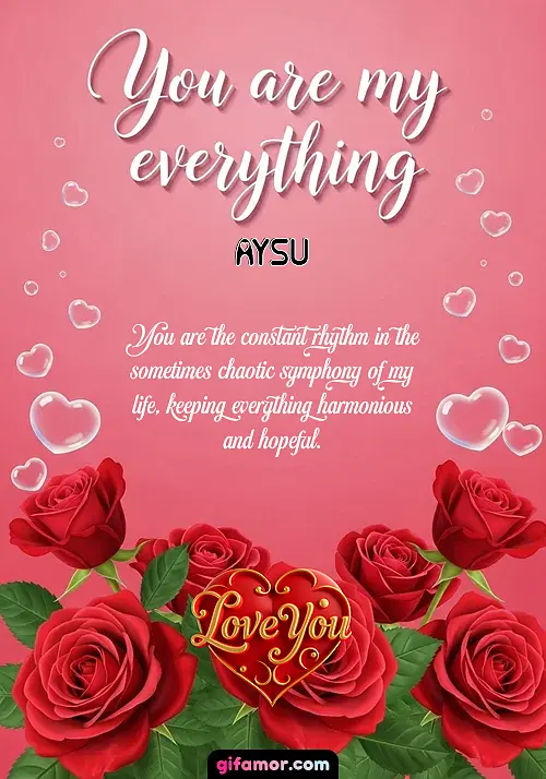 You are my everything Aysu Gif Download