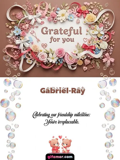 Grateful for you Gabriel-Ray