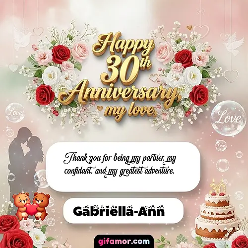 Happy 30th anniversary, my love Gabriella-Ann