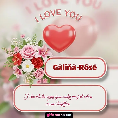 I Love You XI Galina-Rose