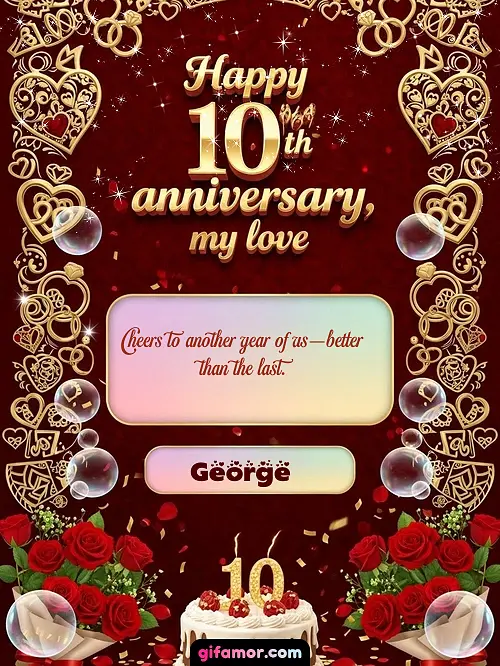 Happy 10th anniversary, my love George