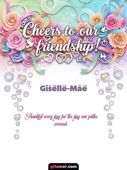 Cheers to our friendship! Giselle-Mae