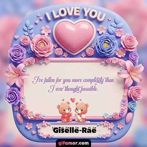 I Love You XVII Giselle-Rae