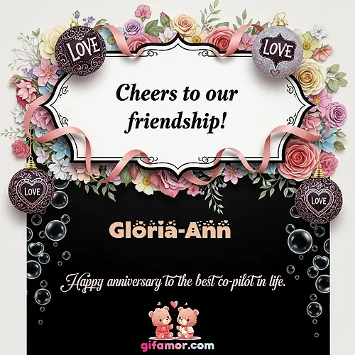 Cheers to our friendship!  VI Gloria-Ann