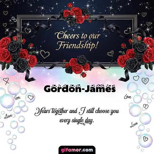 Cheers to our friendship!  V Gordon-James