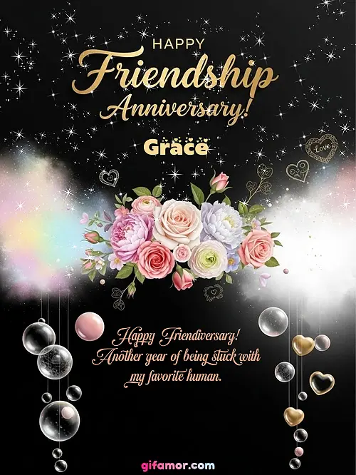 Happy friendship anniversary! II Grace