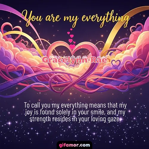 You are my everything	II Gracelynn-Rae