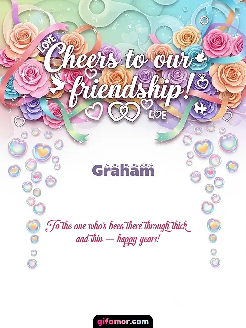 Cheers to our friendship! Graham