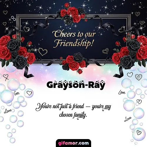 You're not just a friend — you're my chosen family.