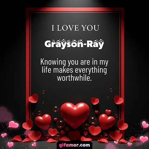 Knowing you are in my life makes everything worthwhile.