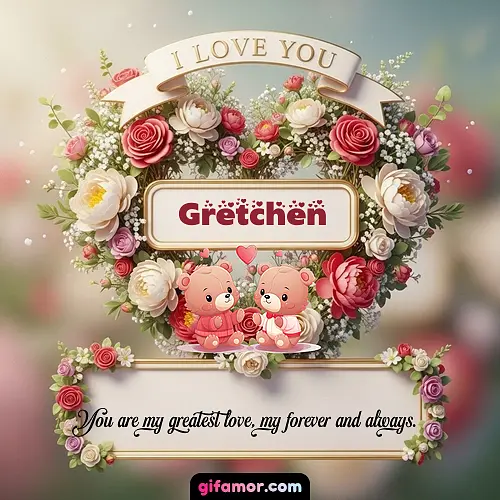 I Love You X Gretchen