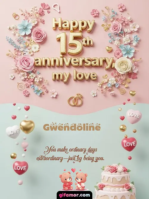 Happy 15th anniversary, my love Gwendoline