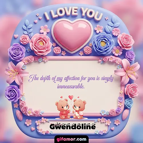 I Love You XVII Gwendoline