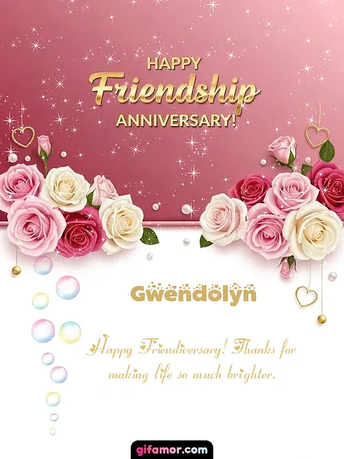 Happy friendship anniversary! Gwendolyn