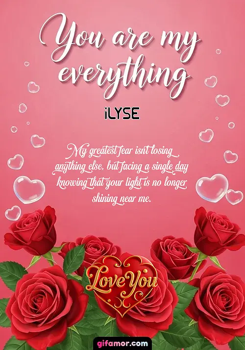 You are my everything Ilyse