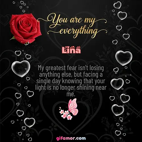 My greatest fear isn't losing anything else, but facing a single day knowing that your light is no longer shining near me.